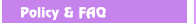 Policy & FAQ